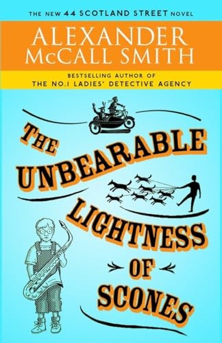 The Unbearable Lightness of Scones: The New 44 Scotland Street Novel (The 44 Scotland Street Series)
