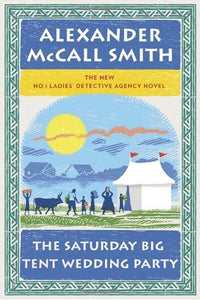 The Saturday Big Tent Wedding Party: More from the No. 1 Ladies' Detective Agency 