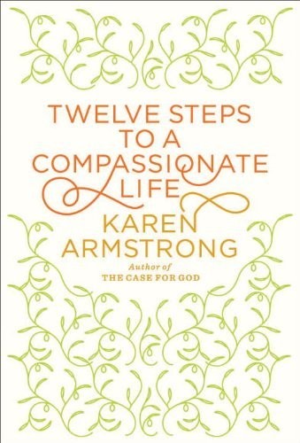 Twelve Steps to a Compassionate Life