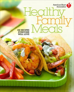 American Heart Association Healthy Family Meals 