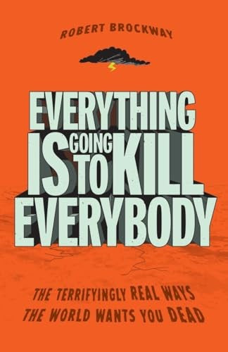 Everything Is Going to Kill Everybody