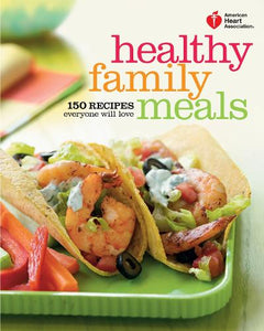 American Heart Association Healthy Family Meals 