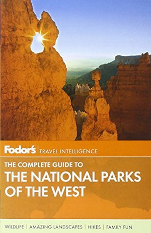 Fodor's the Complete Guide to the National Parks of the West