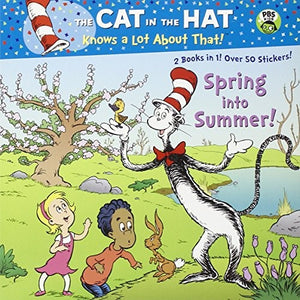 Spring Into Summer!/Fall Into Winter!(dr. Seuss/The Cat in the Hat Knows a Lot about That!)