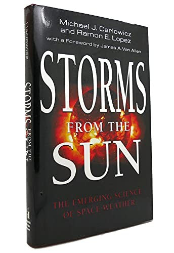 Storms from the Sun: The Emerging Science of Space Weather