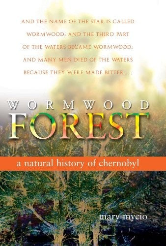 Wormwood Forest: A Natural History of Chernobyl