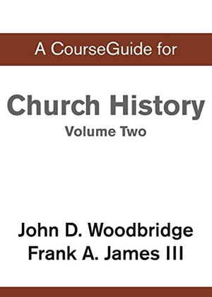 A CourseGuide for Church History, Volume Two