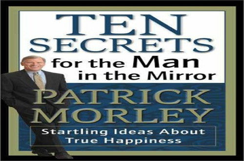The Ten Secrets for the Man in the Mirror