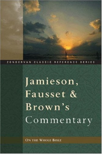 Jamieson, Fausset and Brown's Commentary on the Whole Bible