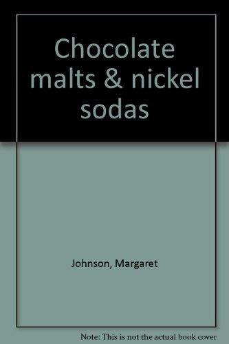 Chocolate Malts & Nickel Sodas