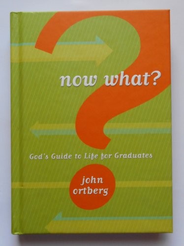 Now What? God's Guide to Life for Graduates