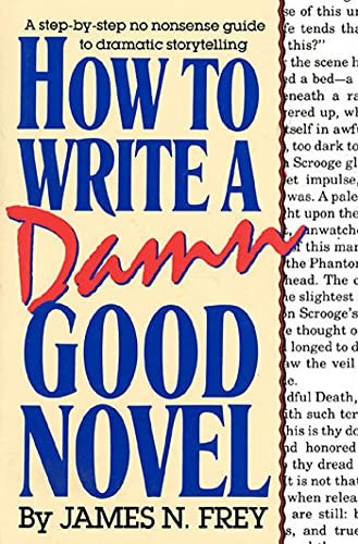 How to Write A Damn Good Novel