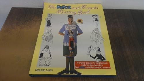 The Popeye and Friends Knitting Book: 18 original Designs Featuring Olive Oyl, Wimpy, Brutus, Sweet Pea, Betty Boop, Hagar, Phantom and Ming