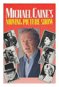 Michael Caine's Moving Picture Show 