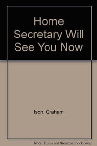 The Home Secretary Will See You Now 