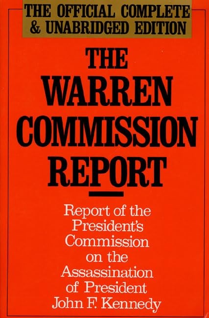 The Warren Commission Report: Report of the President's Commission on the Assassination of John F Kennedy