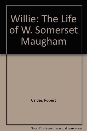 Willie--The Life of W. Somerset Maugham