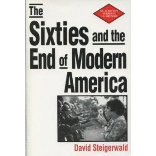 The Sixties and the End of Modern America