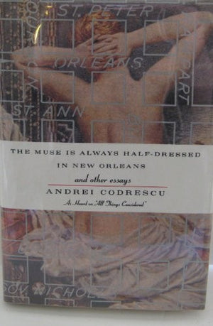 The Muse is Always Half-Dressed in New Orleans and Other Essays