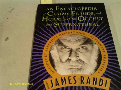 An Encyclopedia Of Claims, Frauds And Hoaxes Of The Occult And Supernatural