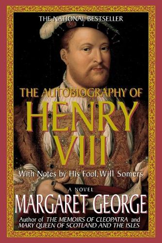 The Autobiography of Henry VIII