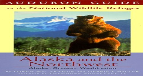 Audubon Guide to the National Wildlife Refuges: Alaska & the Pacific Northwest