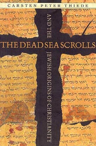 The Dead Sea Scrolls and the Jewish Origins of Christianity 