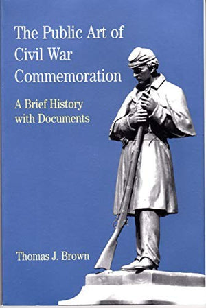 The Public Art of Civil War Commemoration