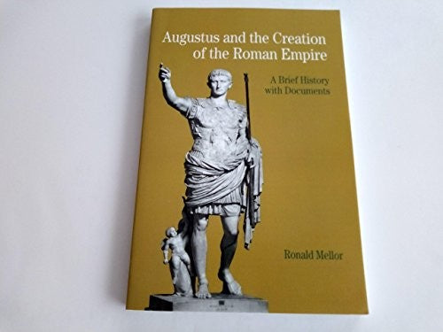Augustus and the Creation of the Roman Empire