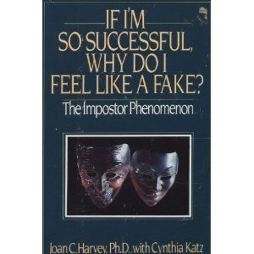 If I'm So Successful, Why Do I Feel Like a Fake?