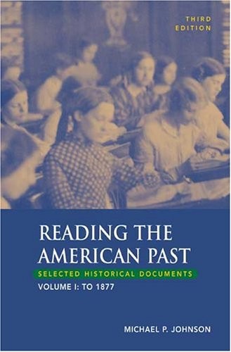 Reading the American Past, Volume I: To 1877