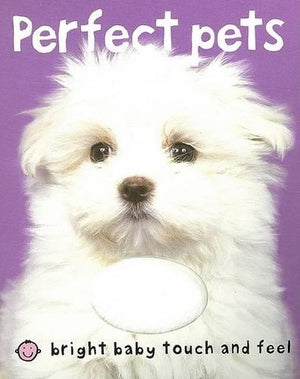 Perfect Pets (Bright Baby Touch and Feel)
