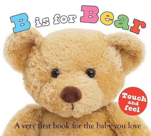 B Is for Bear (ABC Touch & Feel)