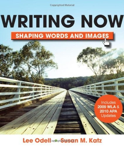 Writing Now with 2009 MLA and 2010 APA Updates