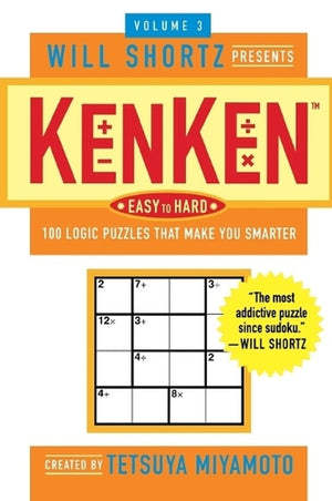 The Will Shortz Presents Kenken Easy to Hard Volume 3