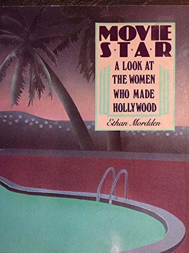 Movie Star: A Look at the Women Who Made Hollywood