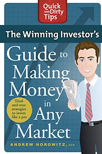 Winning Investor's Guide to Making Money in Any Market: Quick and Dirty Tips,The