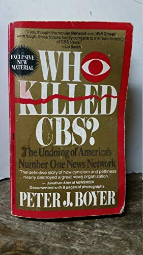 Who Killed CBS? the Undoing of America's Number One News Network