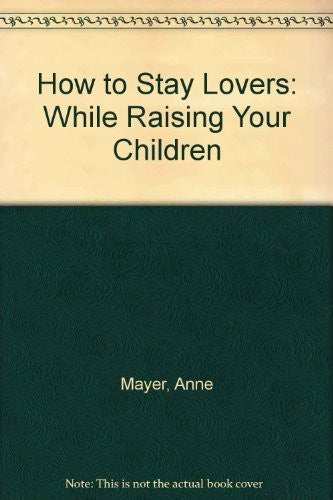 How to Stay Lovers Rais Yr Child