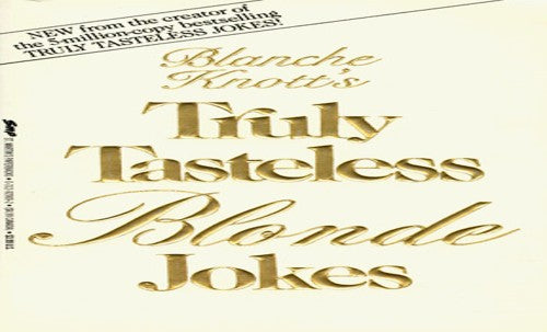 Blanche Knott's Truely Tasteless Blonde Jokes