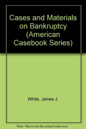 Cases and Materials on Bankruptcy