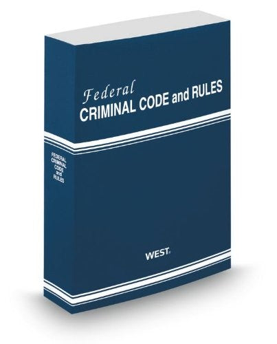 Federal Criminal Code and Rules, 2013 ed.
