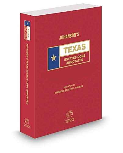 Johanson's Texas Estates Code Annotated, 2018 ed. (Texas Annotated Code Series)