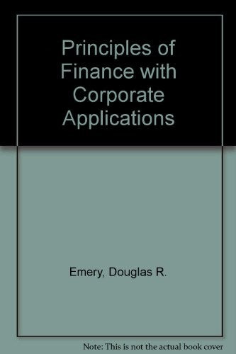Principles of Finance with Corporate Applications