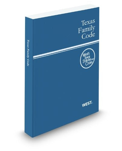 Texas Family Code, 2012 Ed. (West's Texas Statutes and Codes)