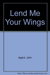 Lend Me Your Wings 