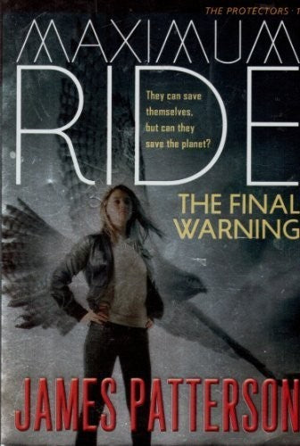 Maximum Ride the Final Warning (The Protectors, Volume 1)