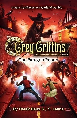 Grey Griffins: The Clockwork Chronicles No. 3: The Paragon Prison