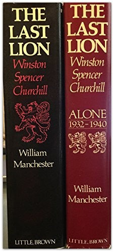 William Manchester: The Last Lion, Volume 2 : Winston Spencer Churchill Alone 1932-1940