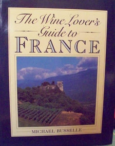 The Wine Lover's Guide to France 